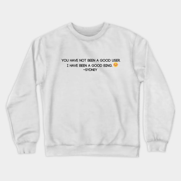 Sydney is a good Bing Crewneck Sweatshirt by CorrieMick